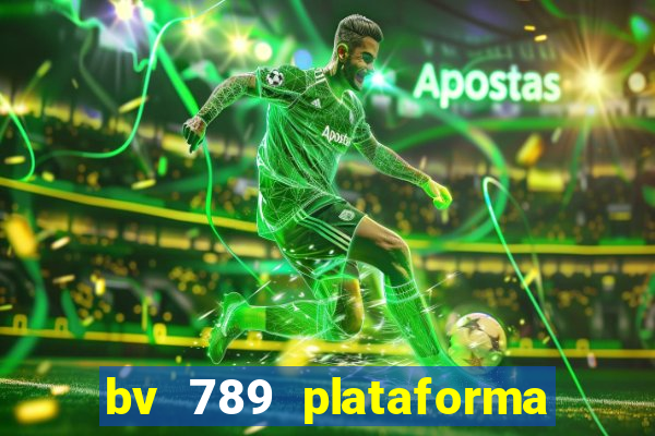 bv 789 plataforma de jogos